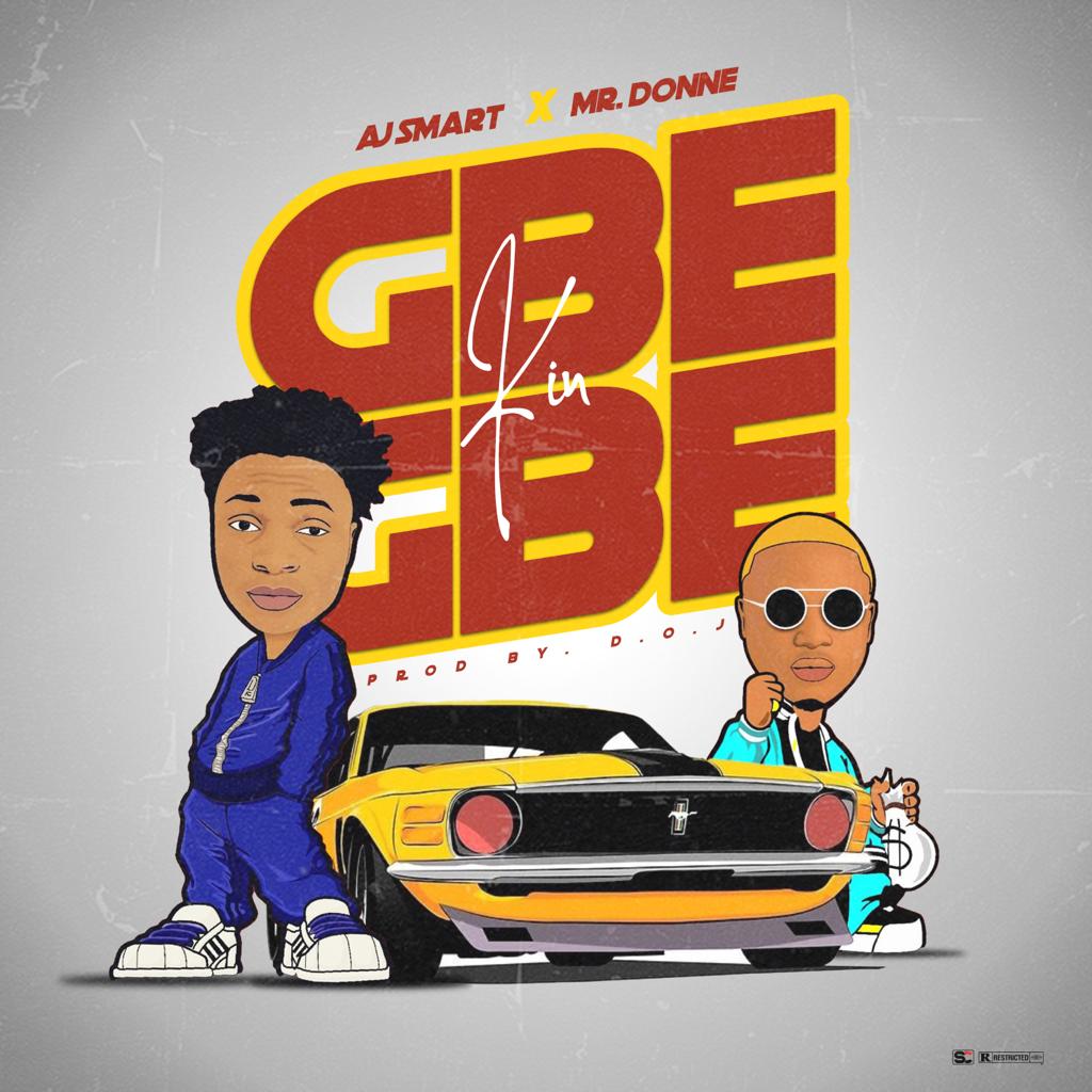 Aj Smart ft Mr Donne - Gbe kin Gbe