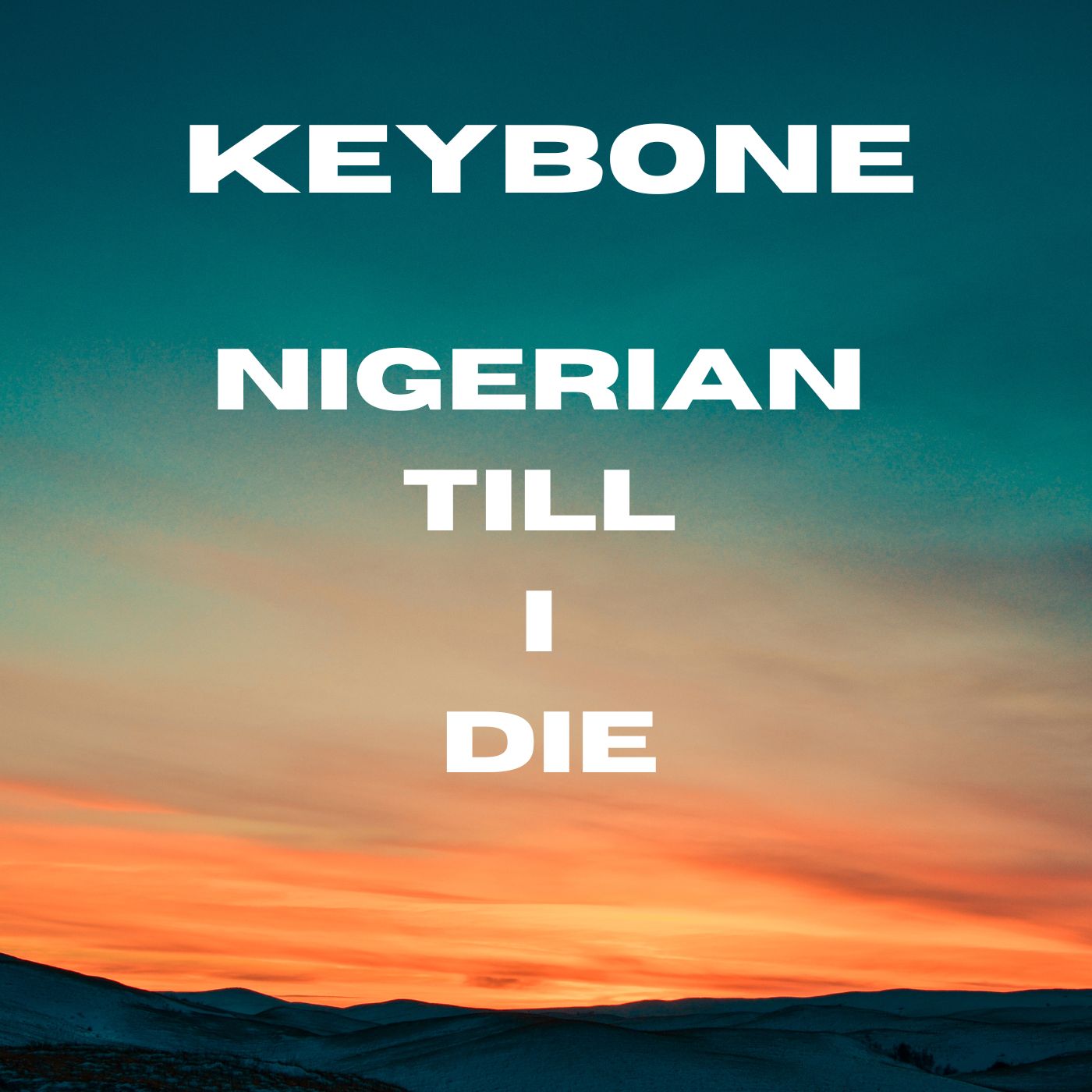Keybone-Nigerian Till I Die
